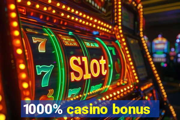 1000% casino bonus