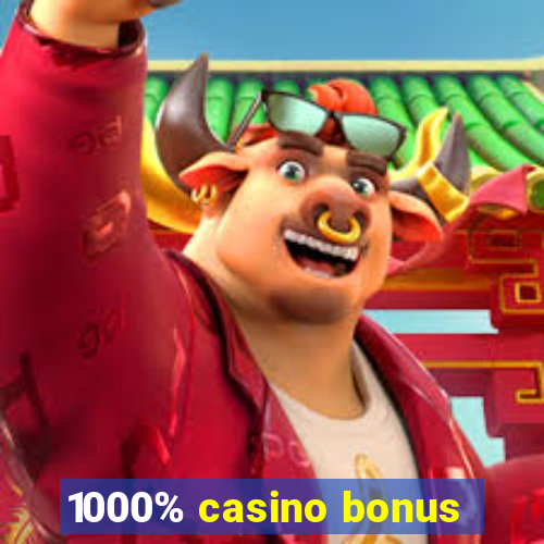 1000% casino bonus