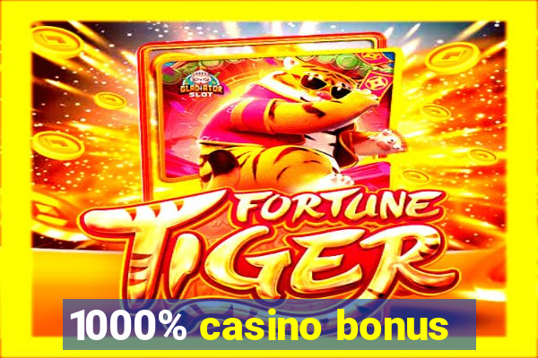 1000% casino bonus