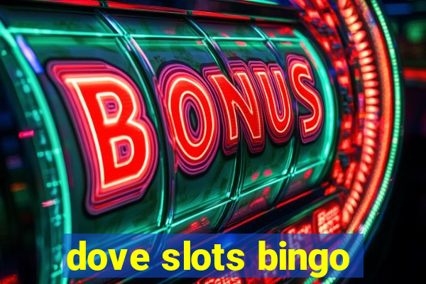 dove slots bingo