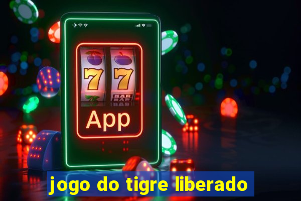 jogo do tigre liberado