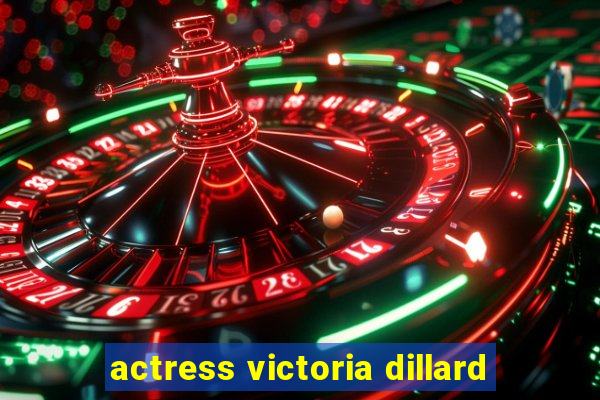 actress victoria dillard