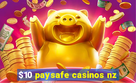 $10 paysafe casinos nz