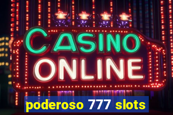 poderoso 777 slots