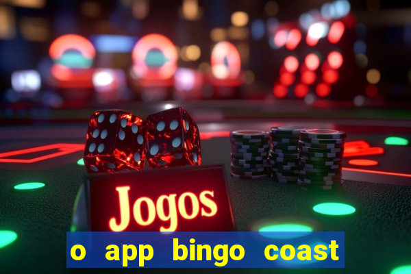 o app bingo coast paga mesmo