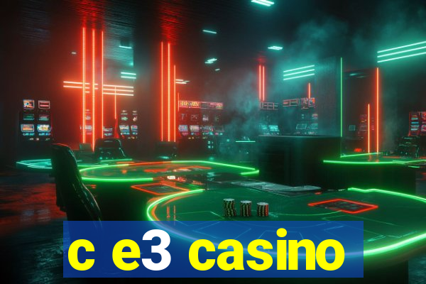 c e3 casino