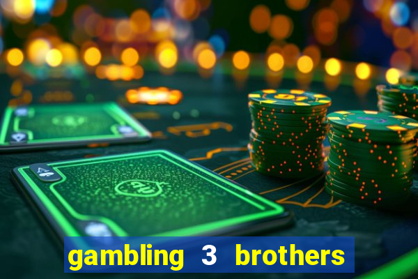 gambling 3 brothers bistro and casino