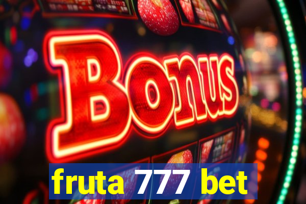 fruta 777 bet