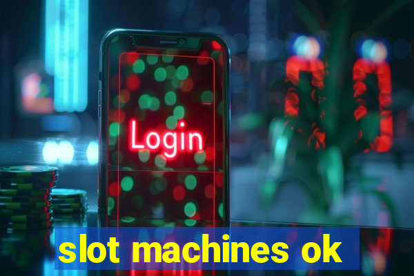 slot machines ok