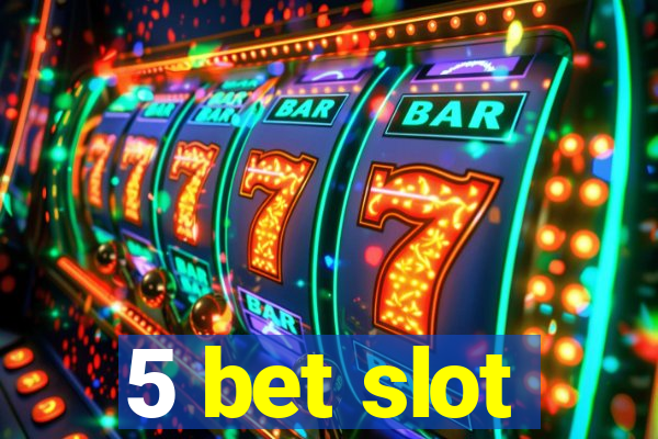 5 bet slot