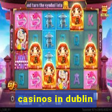 casinos in dublin