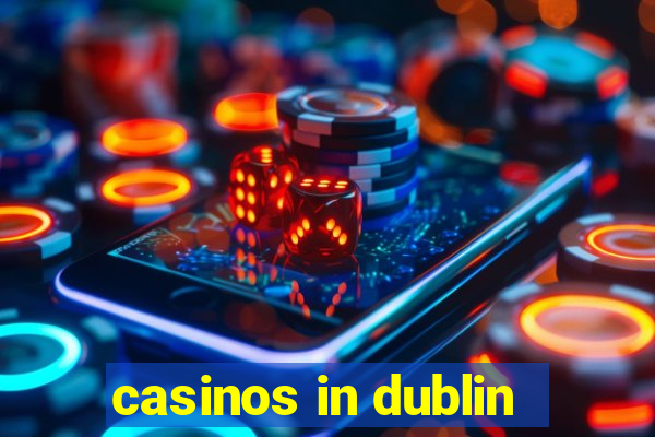 casinos in dublin