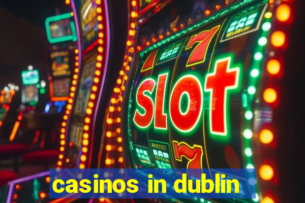 casinos in dublin