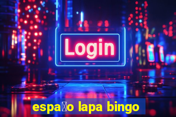 espa莽o lapa bingo