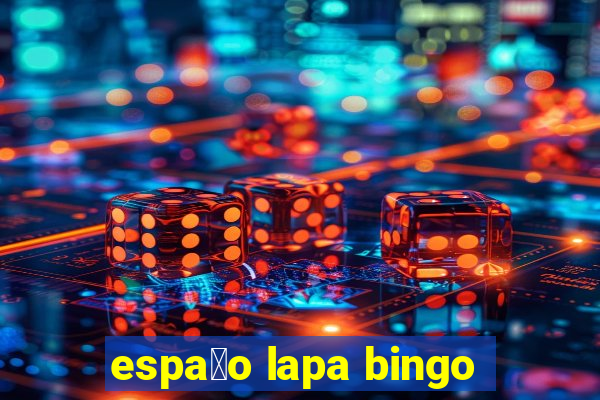 espa莽o lapa bingo