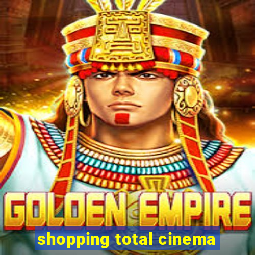 shopping total cinema