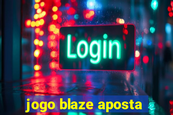 jogo blaze aposta