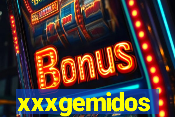 xxxgemidos