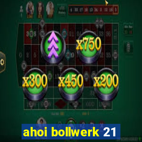 ahoi bollwerk 21