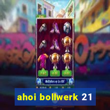 ahoi bollwerk 21