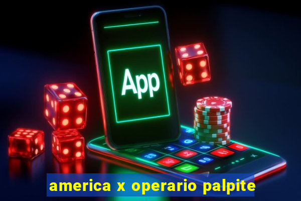 america x operario palpite