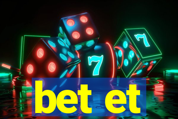 bet et