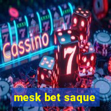 mesk bet saque