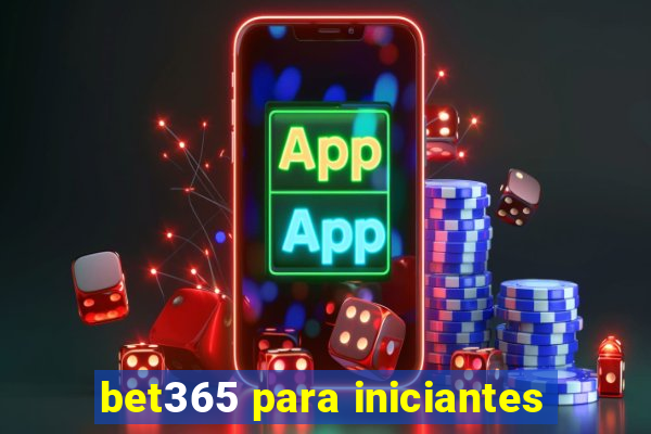 bet365 para iniciantes