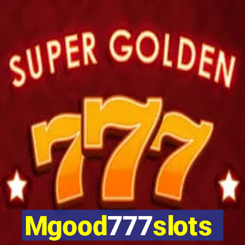 Mgood777slots