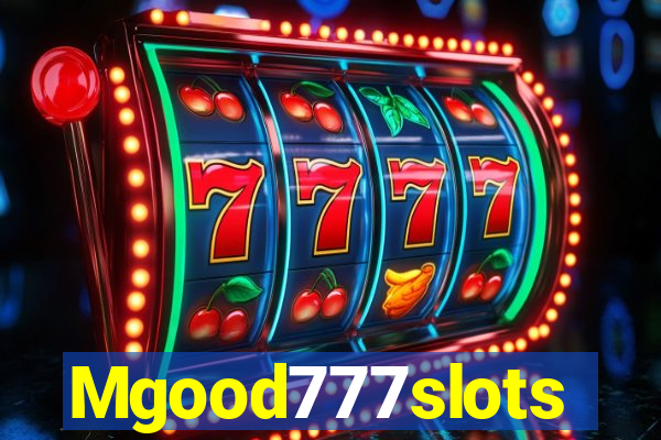 Mgood777slots