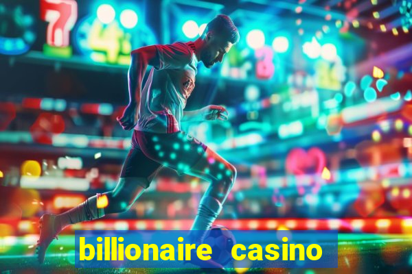 billionaire casino app real money