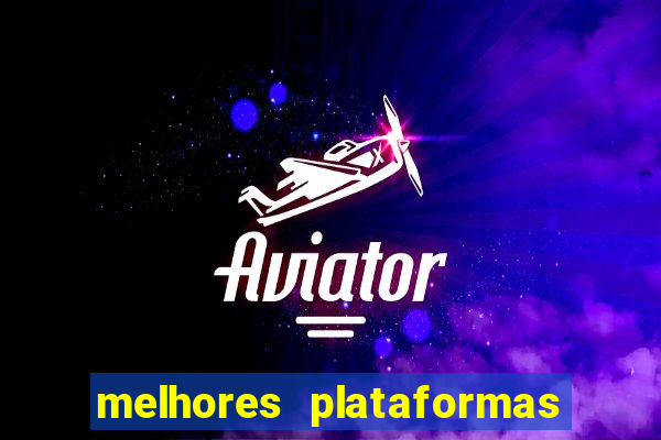 melhores plataformas de apostas cassino