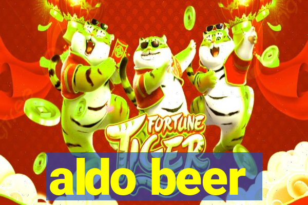 aldo beer