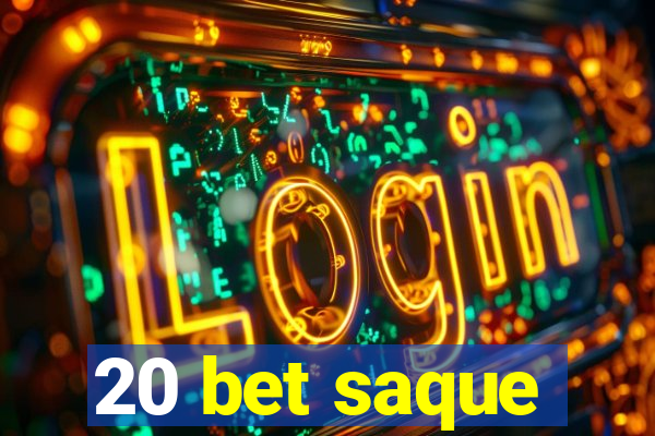 20 bet saque