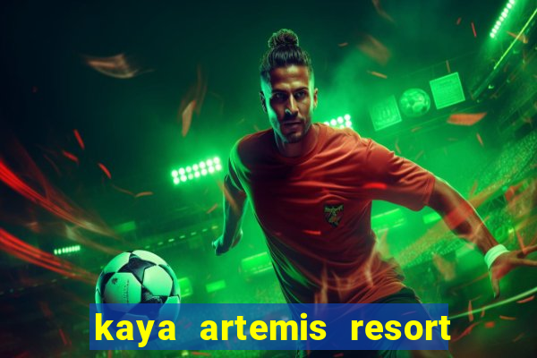 kaya artemis resort ve casino