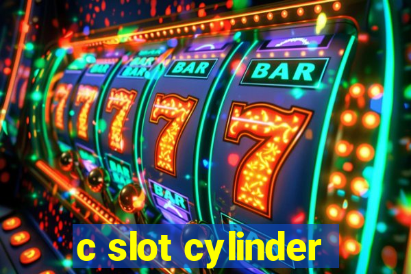 c slot cylinder