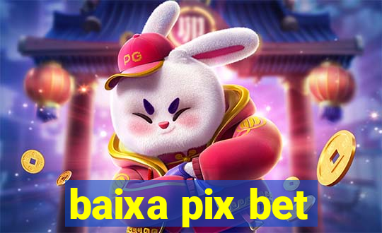 baixa pix bet