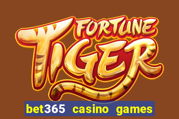 bet365 casino games slots live