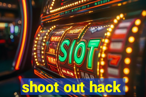 shoot out hack