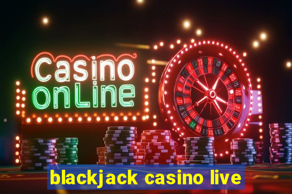 blackjack casino live