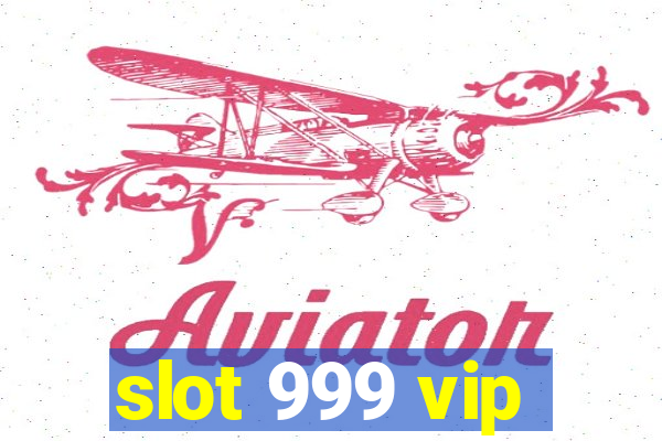 slot 999 vip