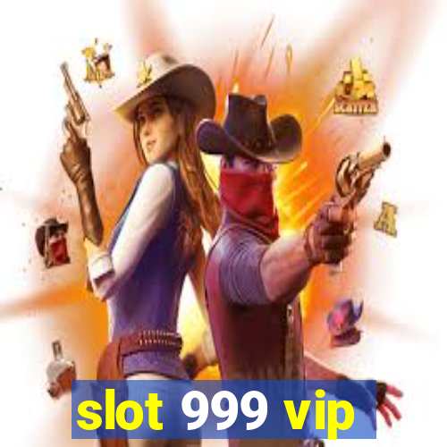 slot 999 vip