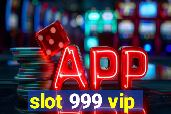 slot 999 vip