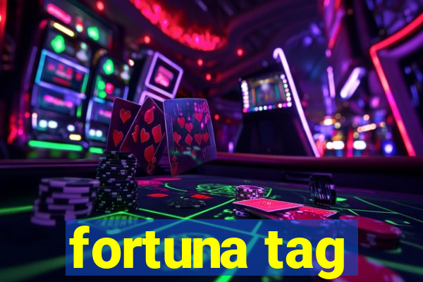 fortuna tag