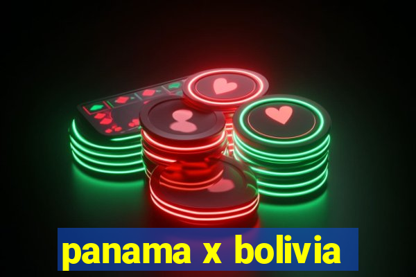 panama x bolivia