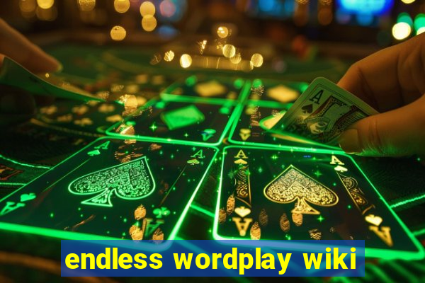 endless wordplay wiki