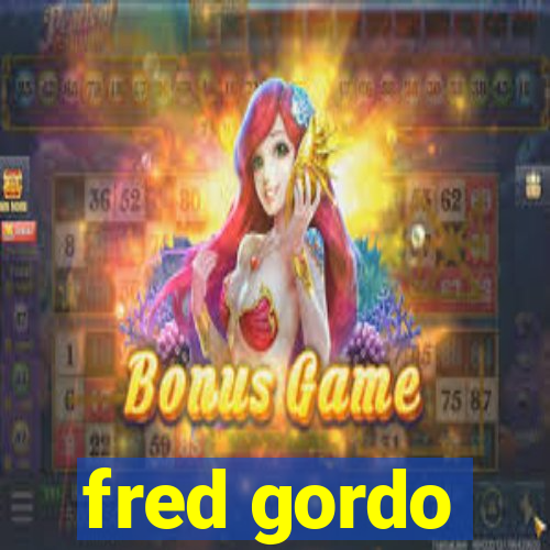 fred gordo