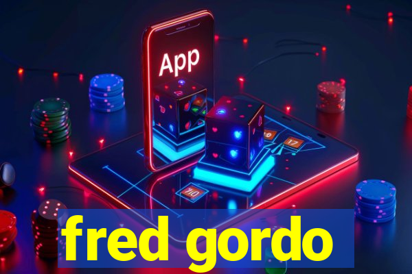 fred gordo