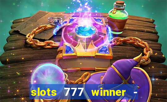 slots 777 winner - casino game