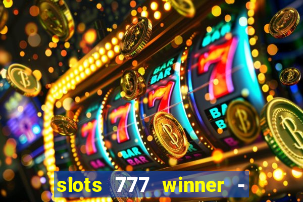 slots 777 winner - casino game